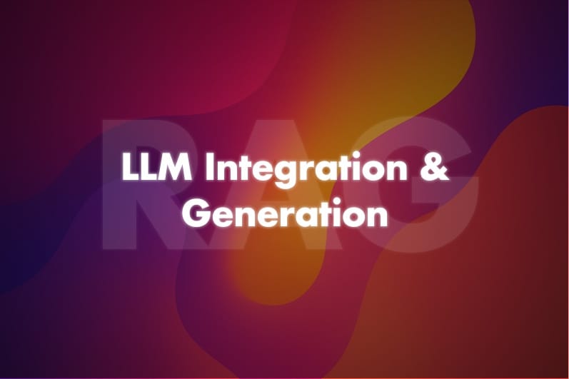RAG: LLM Integration and Generation